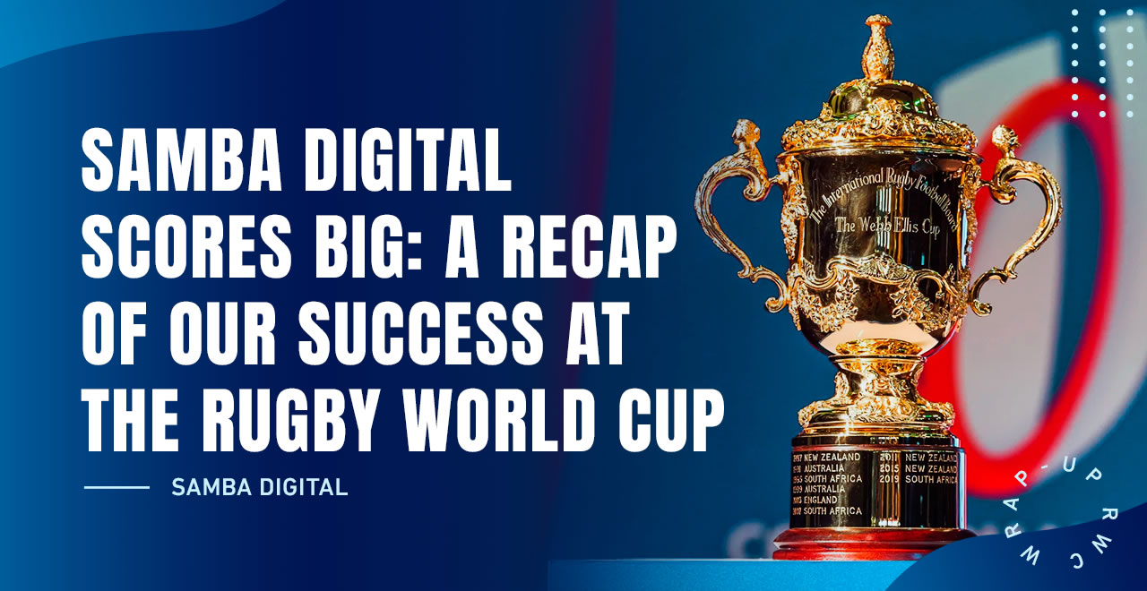Samba Digital Scores Big: A Recap of Our Success at the Rugby World Cup