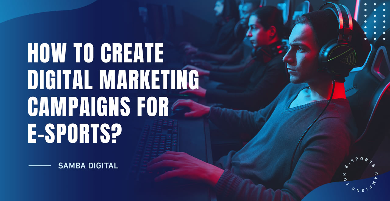 How to Create Digital Marketing Campaigns for E-Sports?