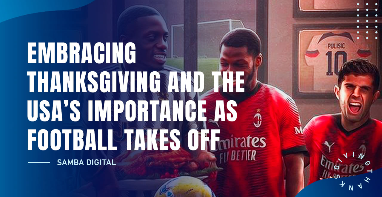 Embracing Thanksgiving and the USA’s Importance as Football Takes Off