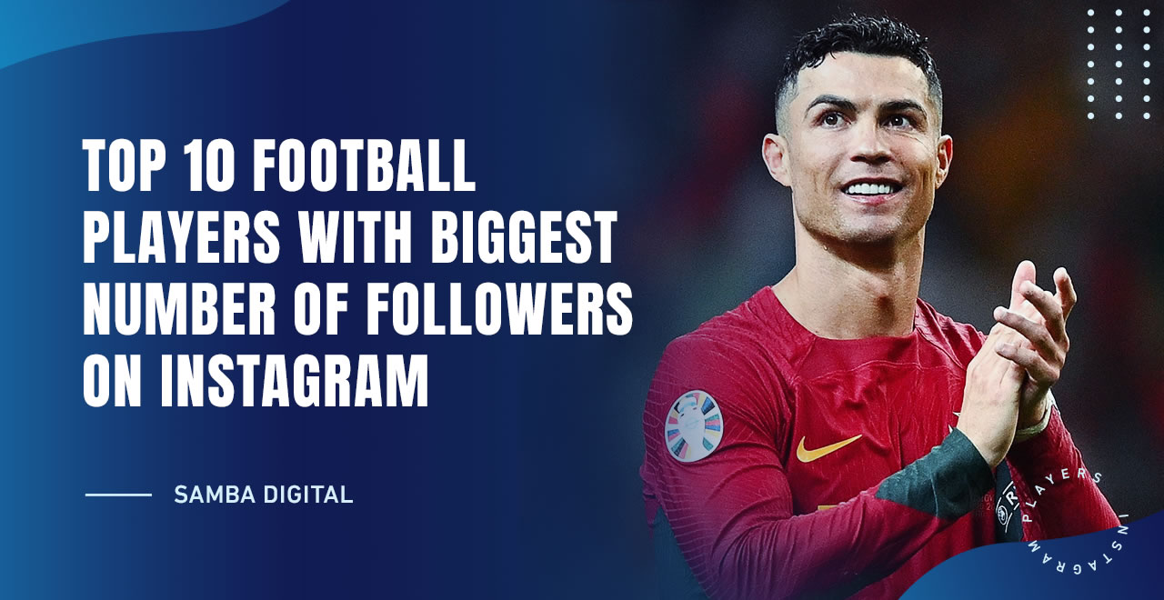 The 10 players with the most followers on Instagram in 2023