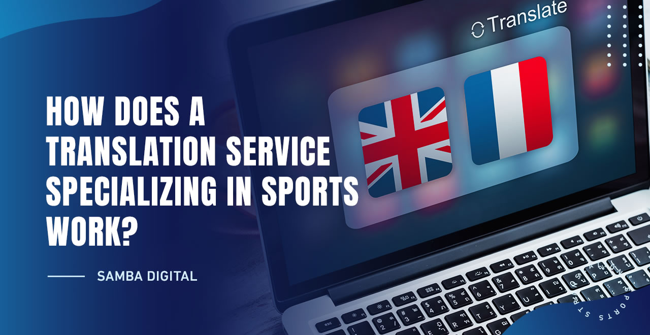 How does a translation service specializing in sports work?