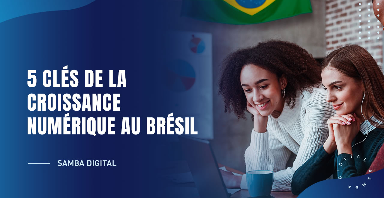 5 clés de la croissance numérique au Brésil