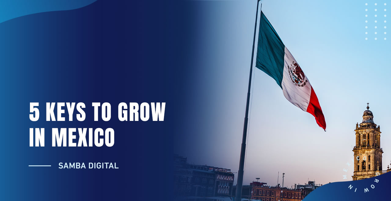 5 KEYS TO DIGITAL GROWTH IN MEXICO