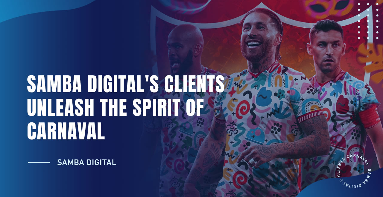 Samba Digital’s Clients Unleash the Spirit of Carnaval