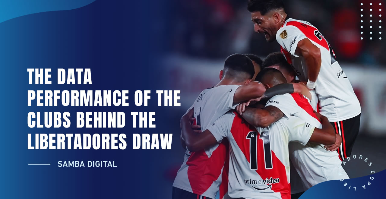 The Data Performance of The Clubs Behind the Libertadores Draw