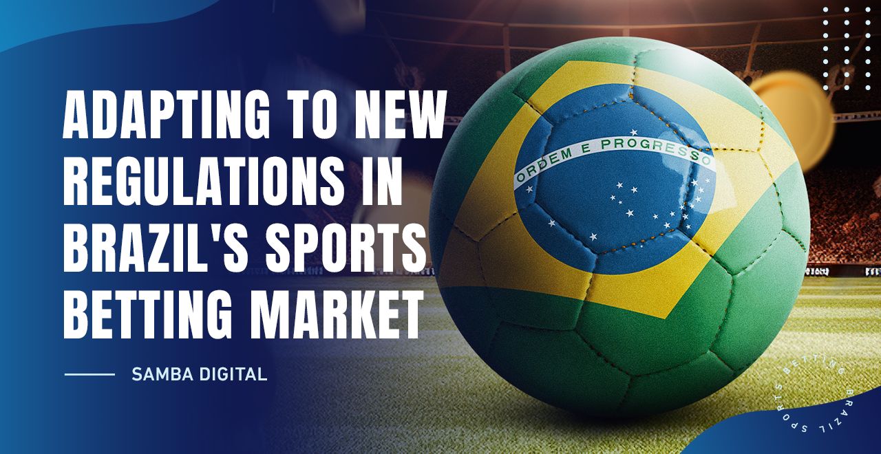 Adapting to New Regulations in Brazil’s Sports Betting Market