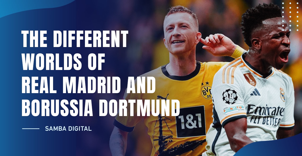 The Different Worlds of Real Madrid and Borussia Dortmund